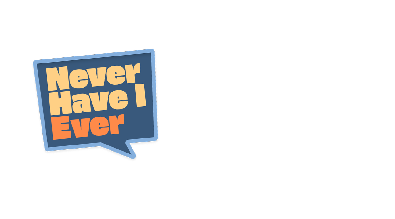 Never Have I Ever